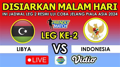 jadwal leg 2 timnas vs libya